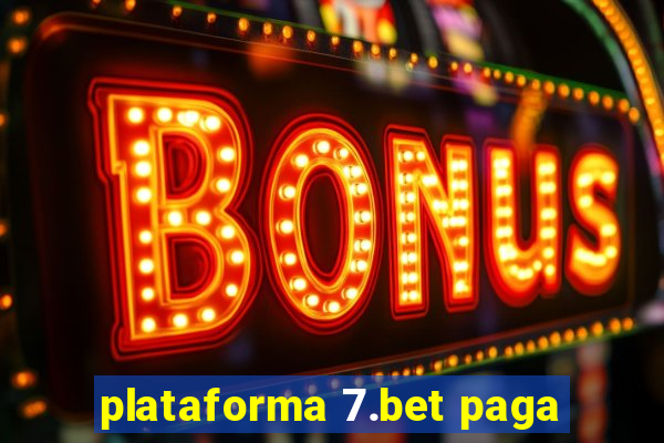 plataforma 7.bet paga